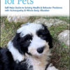 Energy Healing for Pets: Self-Help Guide to Solving Health & Behavior Problems with Homeopathy & Whole Body Vibration